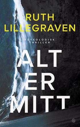 Alt er mitt - psykologisk thriller (ebok) av Ruth Lillegraven