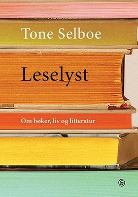 Leselyst - om bøker, liv og litteratur (ebok) av Tone Selboe