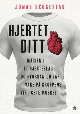 Hjertet ditt - magien i et hjerteslag og hvordan du tar vare på kroppens viktigste muskel (ebok) av Jonas Skogestad