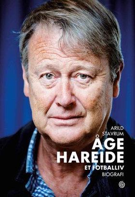 Åge Hareide - et fotballiv - biografi (ebok) av Arild Stavrum
