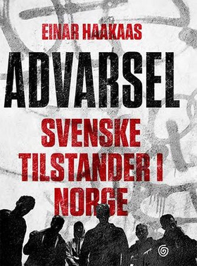 Advarsel - svenske tilstander i Norge (ebok) av Einar Haakaas