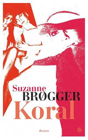 Koral - roman (ebok) av Suzanne Brøgger