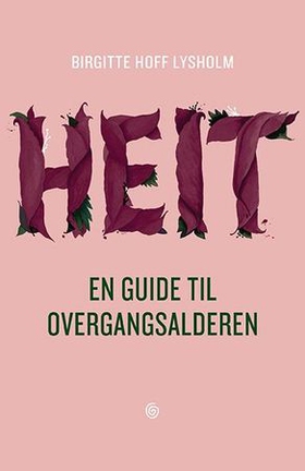 Heit - en guide til overgangsalderen (ebok) av Birgitte Hoff Lysholm