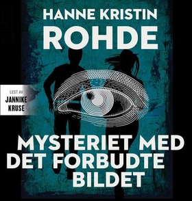 Mysteriet med det forbudte bildet (lydbok) av Hanne Kristin Rohde