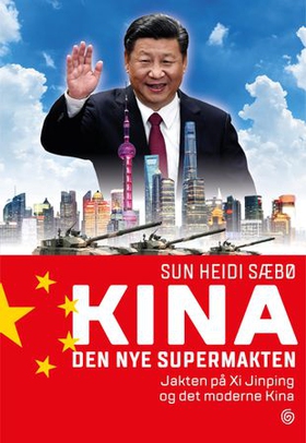 Kina - den nye supermakten : jakten på Xi Jinping og det moderne Kina (ebok) av Sun Heidi Sæbø