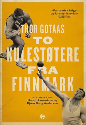To kulestøtere fra Finnmark - historien om Harald Lorentzen og Bjørn Bang Andersen (ebok) av Thor Gotaas