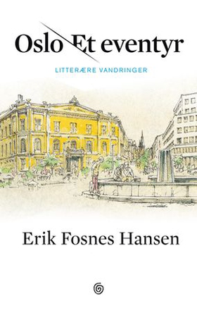 Oslo - et eventyr - litterære vandringer (ebok) av Erik Fosnes Hansen