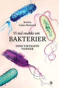 Vi må snakke om bakterier (ebok) av Jessica L