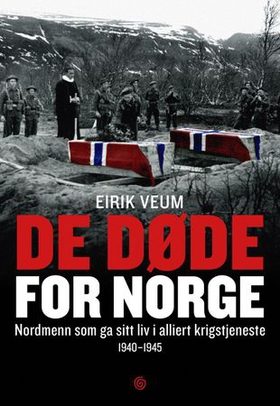 De døde for Norge - nordmenn som ga sitt liv i alliert krigstjeneste 1940-1945 (ebok) av Eirik Veum