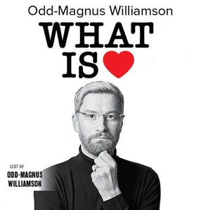 What is love (lydbok) av Odd-Magnus Williamso