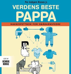 Verdens beste pappa - hakkespettbok for småbarnsfedre (lydbok) av Per Asbjørn Risnes