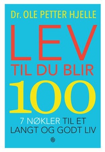 Lev til du blir 100 (ebok) av Ole Petter Hjel