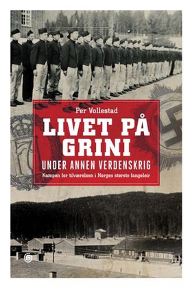 Livet på Grini under annen verdenskrig - kampen for tilværelsen i Norges største fangeleir (ebok) av Per Vollestad