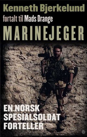 Marinejeger - en norsk spesialsoldat forteller (ebok) av Kenneth Bjerkelund