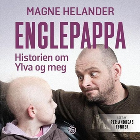 Englepappa - historien om Ylva og meg (lydbok) av Magne Helander