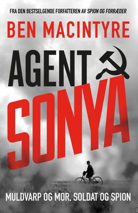 Agent Sonya - muldvarp og mor, soldat og spion (ebok) av Ben Macintyre