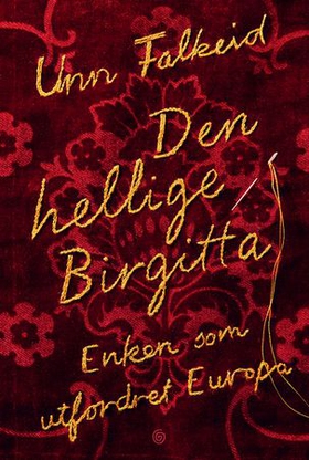 Den hellige Birgitta - enken som utfordret Europa (ebok) av Unn Falkeid