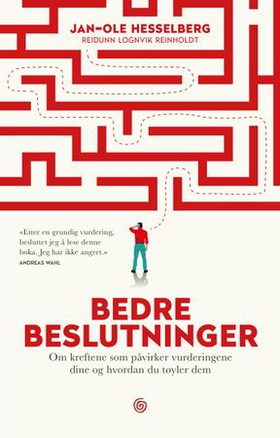 Bedre beslutninger - om kreftene som påvirker vurderingene dine og hvordan du tøyler dem (ebok) av Jan-Ole Hesselberg