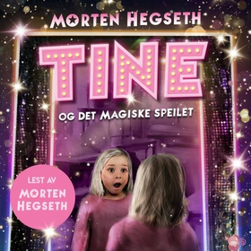 Tine og det magiske speilet (lydbok) av Morten Hegseth