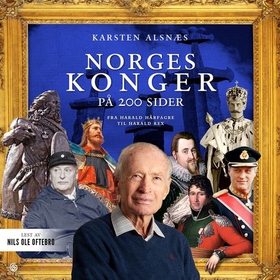 Norges konger på 200 sider - fra Harald Hårfagre til Harald V (lydbok) av Karsten Alnæs