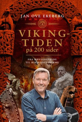 Vikingtiden på 200 sider - fra høvdingstyre til rikskongedømme (ebok) av Jan Ove Ekeberg