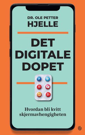 Det digitale dopet - hvordan bli kvitt skjermavhengigheten (ebok) av Ole Petter Hjelle