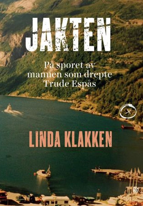 Jakten - på sporet av mannen som drepte Trude Espås (ebok) av Linda Klakken