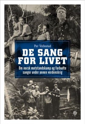 De sang for livet - om norsk motstandskamp og forbudte sanger under annen verdenskrig (ebok) av Per Vollestad