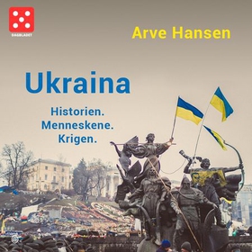 Ukraina - historien, menneskene, krigen (lydbok) av Arve Hansen