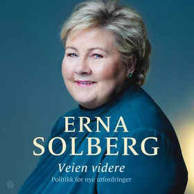 Veien videre - politikk for nye utfordringer (lydbok) av Erna Solberg