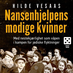 Nansenhjelpens modige kvinner - med nestekjærlighet som våpen i kampen for jødiske flyktninger (lydbok) av Hilde Vesaas
