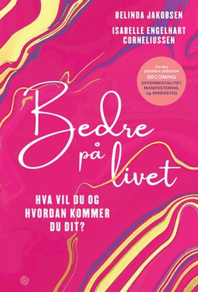 Bedre på livet - hva vil du og hvordan kommer du dit? (ebok) av Belinda Jakobsen