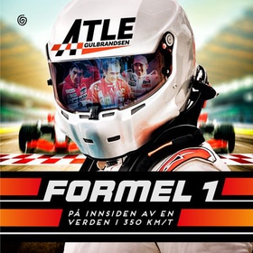 Formel 1 - på innsiden av en verden i 350 km/t (lydbok) av Atle Gulbrandsen