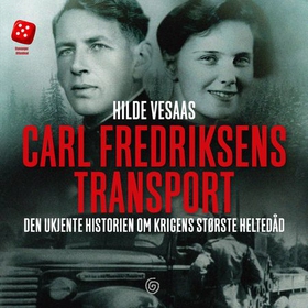 Carl Fredriksens transport - den ukjente historien om krigens største heltedåd (lydbok) av Hilde Vesaas