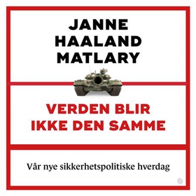 Verden blir ikke den samme - vår nye sikkerhetspolitiske hverdag (lydbok) av Janne Haaland Matlary