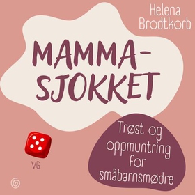 Mammasjokket - trøst og oppmuntring for småbarnsmødre (lydbok) av Helena Brodtkorb