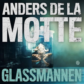 Glassmannen (lydbok) av Anders De la Motte