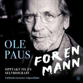 For en mann - opptakt til en selvbiografi (lydbok) av Ole Paus