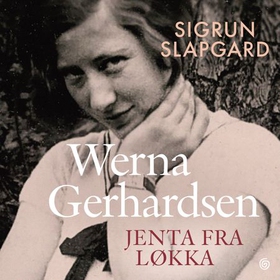 Werna Gerhardsen - jenta fra Løkka (lydbok) av Sigrun Slapgard