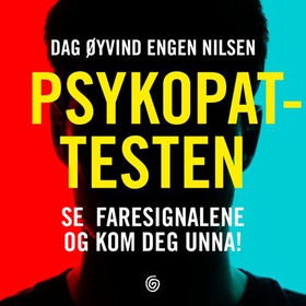 Psykopattesten - se fargesignalene og kom deg unna! (lydbok) av Dag Øyvind Engen Nilsen