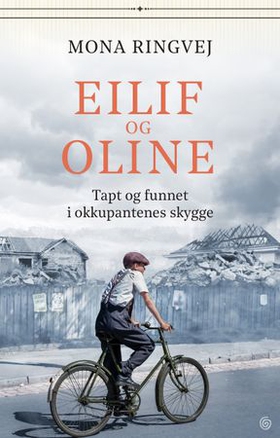 Eilif og Oline - tapt og funnet i okkupantenes skygge (ebok) av Mona Renate Ringvej
