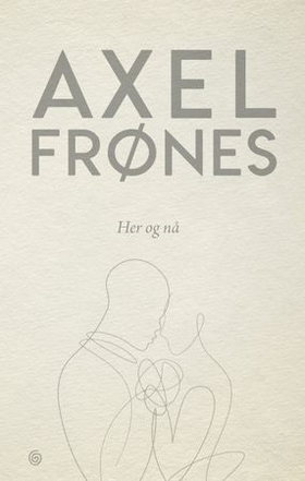 Her og nå (ebok) av Axel Frønes