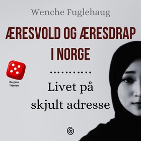 Æresvold og æresdrap i Norge - livet på skjult adresse (lydbok) av Wenche Fuglehaug