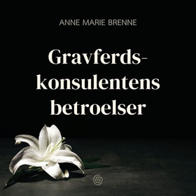 Gravferdskonsulentens betroelser (lydbok) av Anne Marie Brenne