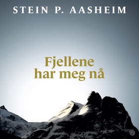 Fjellene har meg nå (lydbok) av Stein P. Aasheim