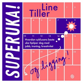 Superuka - hvordan syklusens beste uke hjelper deg med jobb, trening, kreativitet og ligging! (lydbok) av Line Tiller
