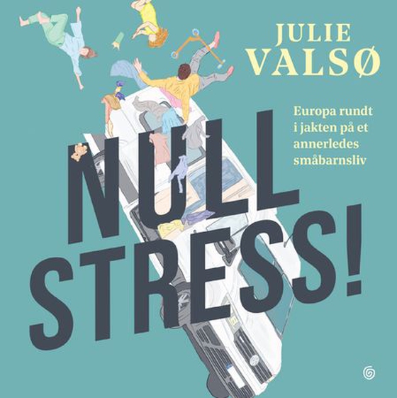 Null stress! - Europa rundt i jakten på et annerledes småbarnsliv (lydbok) av Julie Valsø