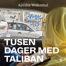 Tusen dager med Taliban (lydbok) av Ayesha Wolasmal