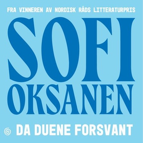 Da duene forsvant (lydbok) av Sofi Oksanen
