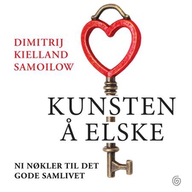 Kunsten å elske - 9 nøkler til et godt samliv (lydbok) av Dimitrij K. Samoilow